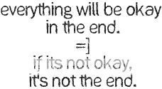 everything will be okay in the end. if its not okay, its not the end quote Pictures, Images and Photos